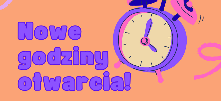 Nowe godziny otwarcia